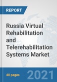 Russia Virtual Rehabilitation and Telerehabilitation Systems Market: Prospects, Trends Analysis, Market Size and Forecasts up to 2026- Product Image