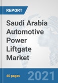 Saudi Arabia Automotive Power Liftgate Market: Prospects, Trends Analysis, Market Size and Forecasts up to 2026- Product Image