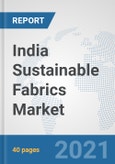 India Sustainable Fabrics Market: Prospects, Trends Analysis, Market Size and Forecasts up to 2026- Product Image