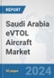 Saudi Arabia eVTOL Aircraft Market: Prospects, Trends Analysis, Market Size and Forecasts up to 2030 - Product Image