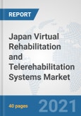 Japan Virtual Rehabilitation and Telerehabilitation Systems Market: Prospects, Trends Analysis, Market Size and Forecasts up to 2026- Product Image