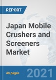Japan Mobile Crushers and Screeners Market: Prospects, Trends Analysis, Market Size and Forecasts up to 2026- Product Image