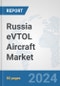 Russia eVTOL Aircraft Market: Prospects, Trends Analysis, Market Size and Forecasts up to 2030 - Product Image