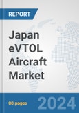 Japan eVTOL Aircraft Market: Prospects, Trends Analysis, Market Size and Forecasts up to 2030- Product Image