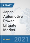 Japan Automotive Power Liftgate Market: Prospects, Trends Analysis, Market Size and Forecasts up to 2026- Product Image