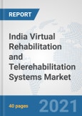 India Virtual Rehabilitation and Telerehabilitation Systems Market: Prospects, Trends Analysis, Market Size and Forecasts up to 2026- Product Image