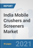 India Mobile Crushers and Screeners Market: Prospects, Trends Analysis, Market Size and Forecasts up to 2026- Product Image