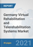 Germany Virtual Rehabilitation and Telerehabilitation Systems Market: Prospects, Trends Analysis, Market Size and Forecasts up to 2026- Product Image