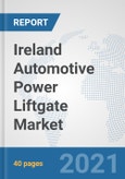 Ireland Automotive Power Liftgate Market: Prospects, Trends Analysis, Market Size and Forecasts up to 2026- Product Image