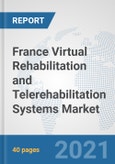 France Virtual Rehabilitation and Telerehabilitation Systems Market: Prospects, Trends Analysis, Market Size and Forecasts up to 2026- Product Image