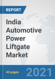 India Automotive Power Liftgate Market: Prospects, Trends Analysis, Market Size and Forecasts up to 2026- Product Image