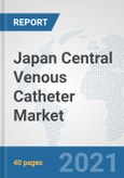 Japan Central Venous Catheter Market: Prospects, Trends Analysis, Market Size and Forecasts up to 2026- Product Image