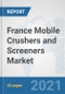 France Mobile Crushers and Screeners Market: Prospects, Trends Analysis, Market Size and Forecasts up to 2026 - Product Thumbnail Image