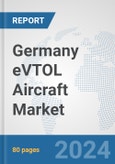 Germany eVTOL Aircraft Market: Prospects, Trends Analysis, Market Size and Forecasts up to 2030- Product Image