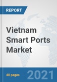 Vietnam Smart Ports Market: Prospects, Trends Analysis, Market Size and Forecasts up to 2026- Product Image