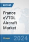 France eVTOL Aircraft Market: Prospects, Trends Analysis, Market Size and Forecasts up to 2030 - Product Thumbnail Image