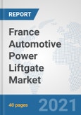 France Automotive Power Liftgate Market: Prospects, Trends Analysis, Market Size and Forecasts up to 2026- Product Image