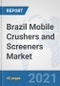 Brazil Mobile Crushers and Screeners Market: Prospects, Trends Analysis, Market Size and Forecasts up to 2026 - Product Thumbnail Image