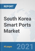 South Korea Smart Ports Market: Prospects, Trends Analysis, Market Size and Forecasts up to 2026- Product Image