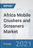 Africa Mobile Crushers and Screeners Market: Prospects, Trends Analysis, Market Size and Forecasts up to 2026- Product Image
