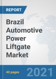 Brazil Automotive Power Liftgate Market: Prospects, Trends Analysis, Market Size and Forecasts up to 2026- Product Image
