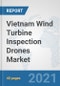 Vietnam Wind Turbine Inspection Drones Market: Prospects, Trends Analysis, Market Size and Forecasts up to 2026 - Product Thumbnail Image