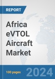 Africa eVTOL Aircraft Market: Prospects, Trends Analysis, Market Size and Forecasts up to 2030- Product Image