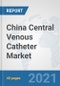 China Central Venous Catheter Market: Prospects, Trends Analysis, Market Size and Forecasts up to 2026 - Product Thumbnail Image