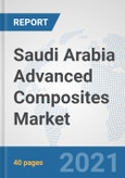 Saudi Arabia Advanced Composites Market: Prospects, Trends Analysis, Market Size and Forecasts up to 2026- Product Image