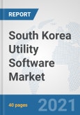 South Korea Utility Software Market: Prospects, Trends Analysis, Market Size and Forecasts up to 2026- Product Image