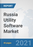 Russia Utility Software Market: Prospects, Trends Analysis, Market Size and Forecasts up to 2026- Product Image