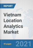 Vietnam Location Analytics Market: Prospects, Trends Analysis, Market Size and Forecasts up to 2026- Product Image