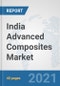 India Advanced Composites Market: Prospects, Trends Analysis, Market Size and Forecasts up to 2026 - Product Thumbnail Image