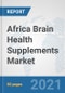 Africa Brain Health Supplements Market: Prospects, Trends Analysis, Market Size and Forecasts up to 2026 - Product Image