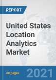 United States Location Analytics Market: Prospects, Trends Analysis, Market Size and Forecasts up to 2026- Product Image
