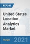 United States Location Analytics Market: Prospects, Trends Analysis, Market Size and Forecasts up to 2026 - Product Thumbnail Image