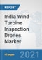 India Wind Turbine Inspection Drones Market: Prospects, Trends Analysis, Market Size and Forecasts up to 2026 - Product Thumbnail Image