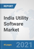 India Utility Software Market: Prospects, Trends Analysis, Market Size and Forecasts up to 2026- Product Image