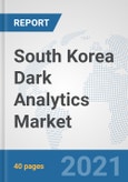 South Korea Dark Analytics Market: Prospects, Trends Analysis, Market Size and Forecasts up to 2026- Product Image