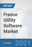 France Utility Software Market: Prospects, Trends Analysis, Market Size and Forecasts up to 2026- Product Image