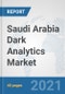 Saudi Arabia Dark Analytics Market: Prospects, Trends Analysis, Market Size and Forecasts up to 2026 - Product Thumbnail Image
