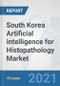 South Korea Artificial intelligence for Histopathology Market: Prospects, Trends Analysis, Market Size and Forecasts up to 2026 - Product Thumbnail Image