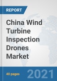 China Wind Turbine Inspection Drones Market: Prospects, Trends Analysis, Market Size and Forecasts up to 2026- Product Image