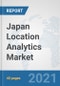 Japan Location Analytics Market: Prospects, Trends Analysis, Market Size and Forecasts up to 2026 - Product Thumbnail Image