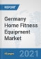 Germany Home Fitness Equipment Market: Prospects, Trends Analysis, Market Size and Forecasts up to 2026 - Product Thumbnail Image