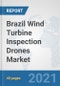 Brazil Wind Turbine Inspection Drones Market: Prospects, Trends Analysis, Market Size and Forecasts up to 2026 - Product Thumbnail Image
