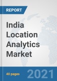 India Location Analytics Market: Prospects, Trends Analysis, Market Size and Forecasts up to 2026- Product Image