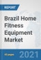 Brazil Home Fitness Equipment Market: Prospects, Trends Analysis, Market Size and Forecasts up to 2026 - Product Thumbnail Image