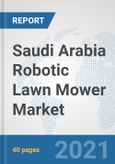 Saudi Arabia Robotic Lawn Mower Market: Prospects, Trends Analysis, Market Size and Forecasts up to 2026- Product Image