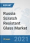 Russia Scratch Resistant Glass Market: Prospects, Trends Analysis, Market Size and Forecasts up to 2026 - Product Thumbnail Image
